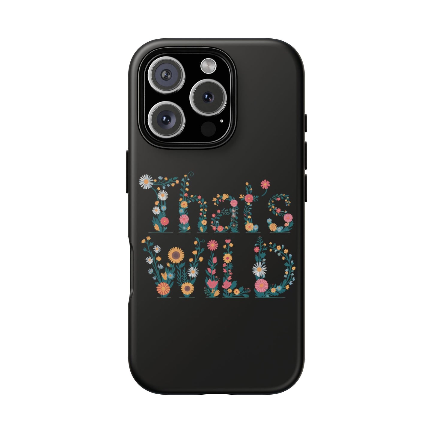Phone Case - That's Wild Floral Design iPhone Flower Case Accessory for Nature Lovers Unique Gift