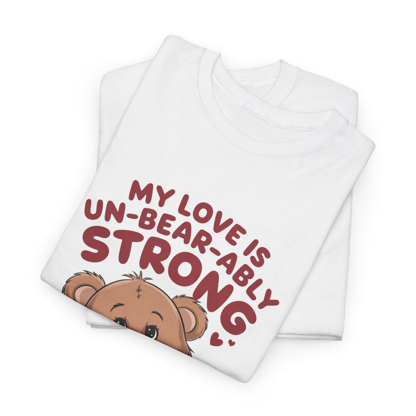 Un-Bear-ably Strong Valentine Shirt, Teddy Bear Heart Tee, Cute Love Graphic T-Shirt, Valentines Gift, Romantic Couple Top, Gift For Her