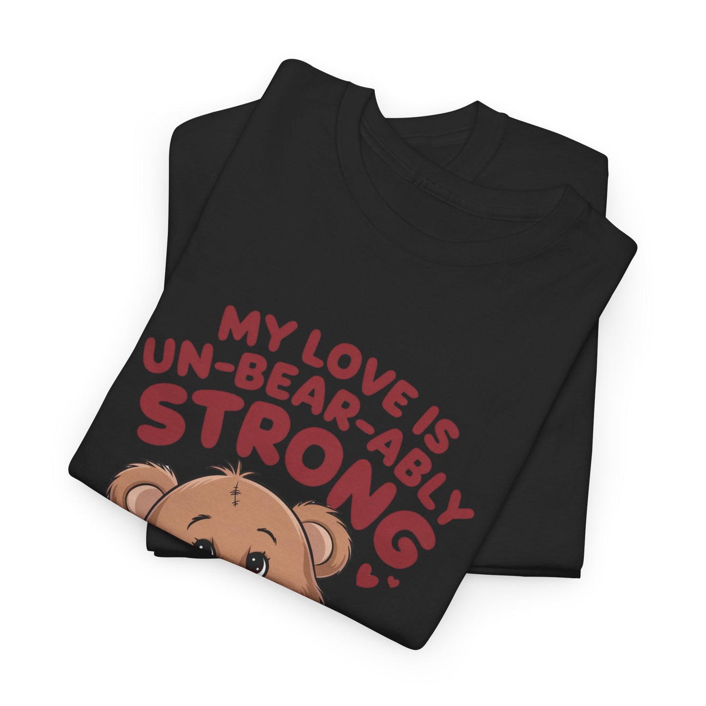 Un-Bear-ably Strong Valentine Shirt, Teddy Bear Heart Tee, Cute Love Graphic T-Shirt, Valentines Gift, Romantic Couple Top, Gift For Her