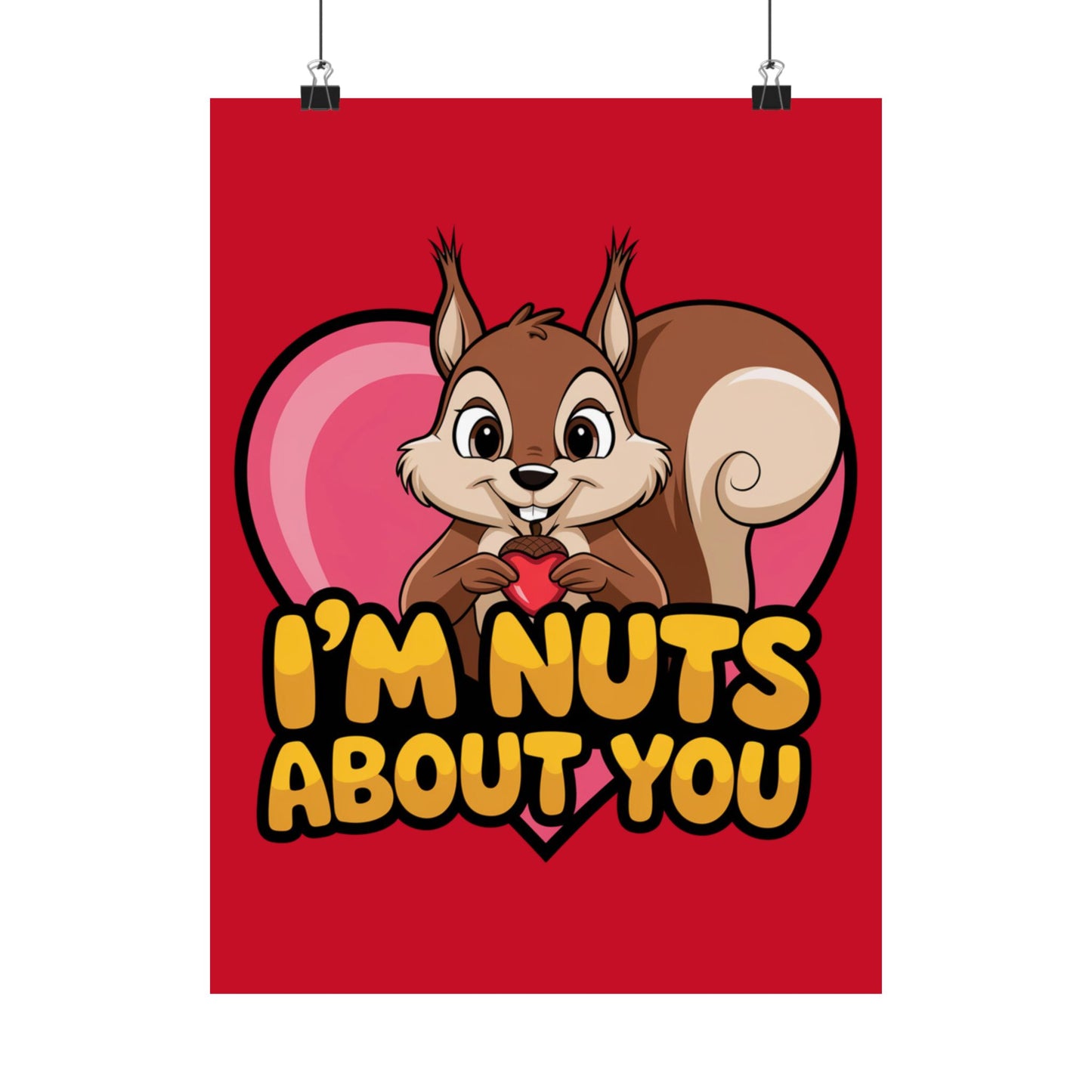 I'm Nuts About You Matte Poster