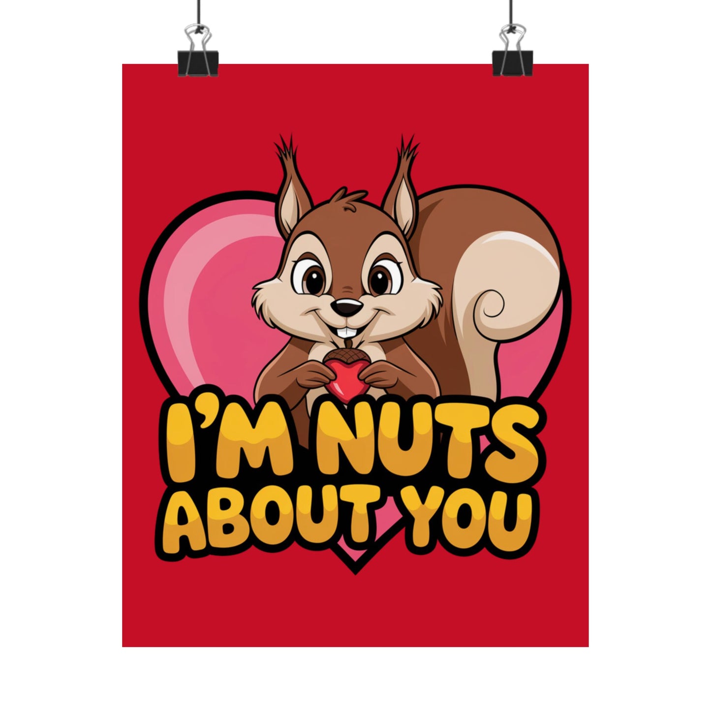 I'm Nuts About You Matte Poster