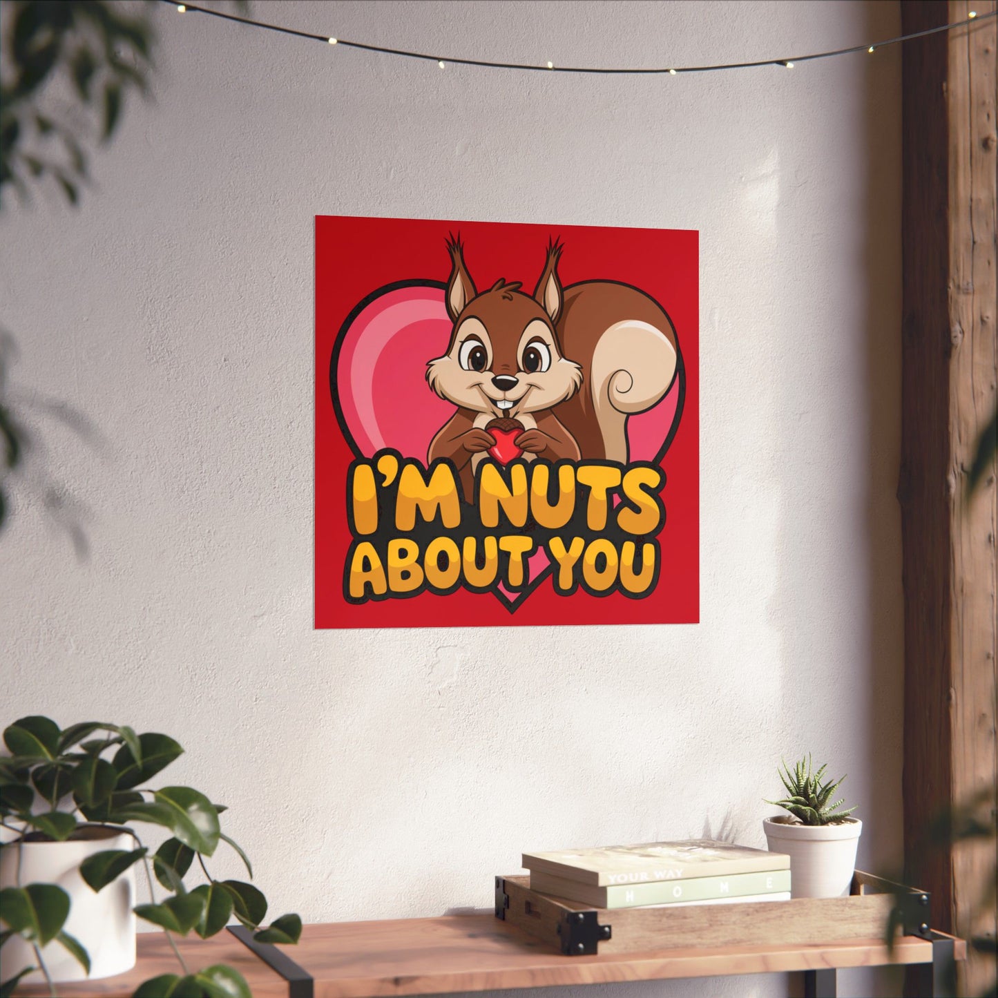 I'm Nuts About You Matte Poster