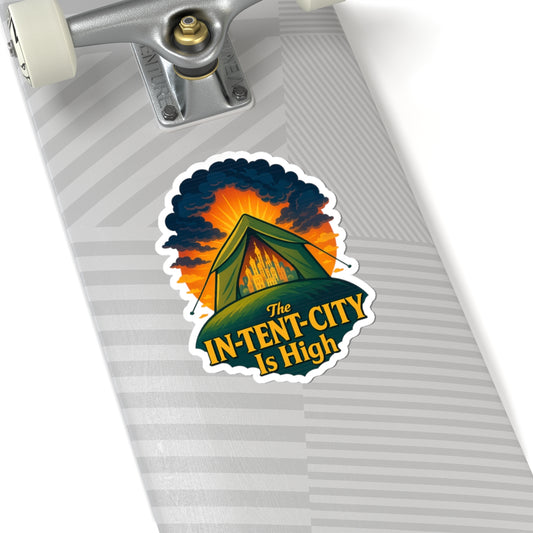 Sticker: The In-Tent-City is High Funny Decal Intense Sticker Unique Decor with High Intensity