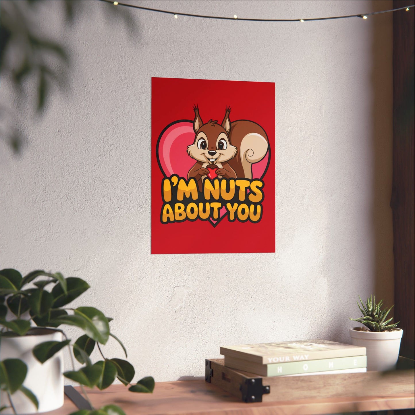 I'm Nuts About You Matte Poster