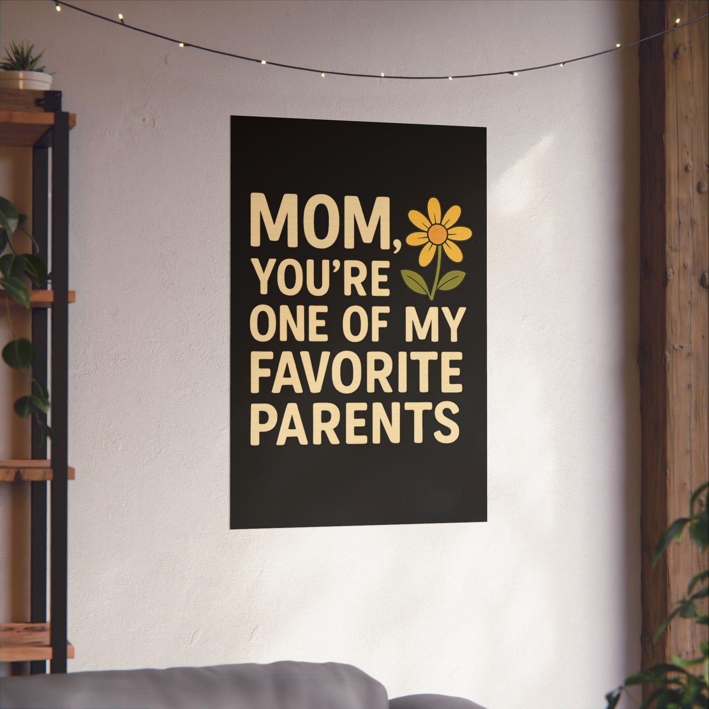 Mom Vertical Poster - One of My Favorite Parents | Perfect Gift for Mother's Day & Birthdays