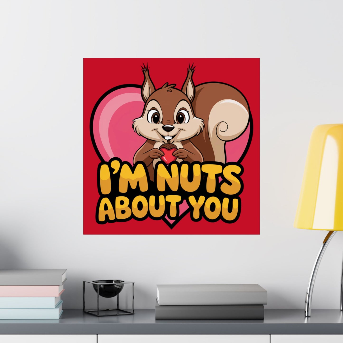 I'm Nuts About You Matte Poster