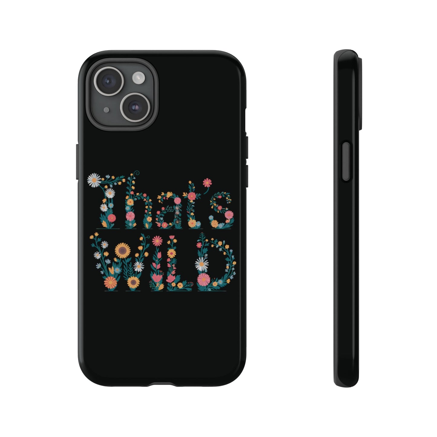 Phone Case - That's Wild Floral Design iPhone Flower Case Accessory for Nature Lovers Unique Gift
