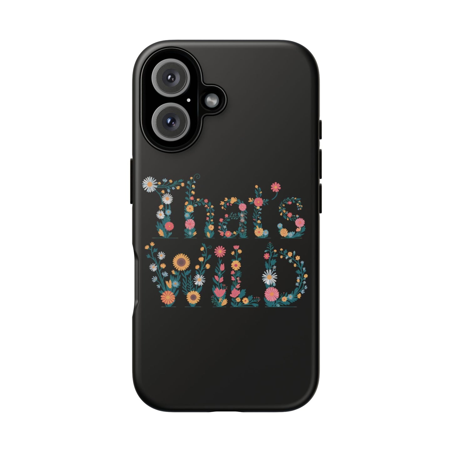Phone Case - That's Wild Floral Design iPhone Flower Case Accessory for Nature Lovers Unique Gift