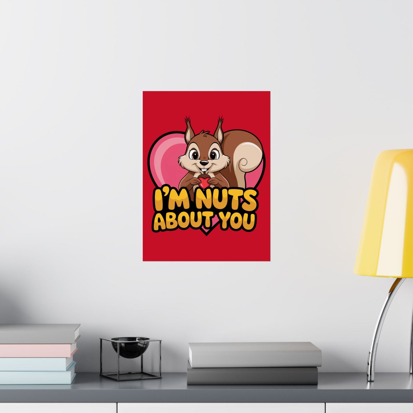 I'm Nuts About You Matte Poster