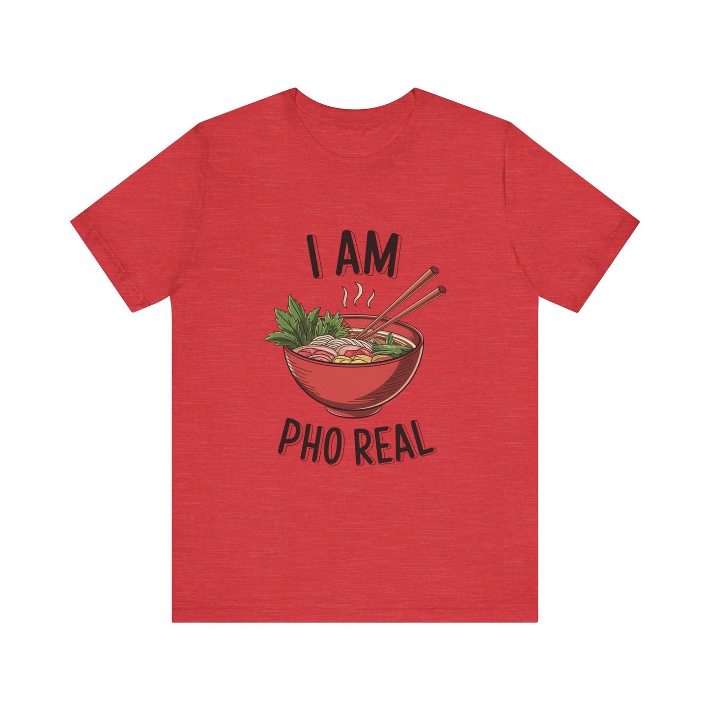 I Am Pho Real T-Shirt | Funny Pho Noodle Bowl Tee, Vietnamese Food Pun Shirt, Ramen & Noodle Lover Gift, Cute Asian Cuisine Graphic Top