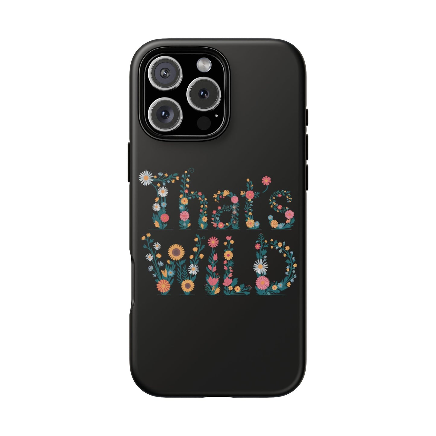 Phone Case - That's Wild Floral Design iPhone Flower Case Accessory for Nature Lovers Unique Gift