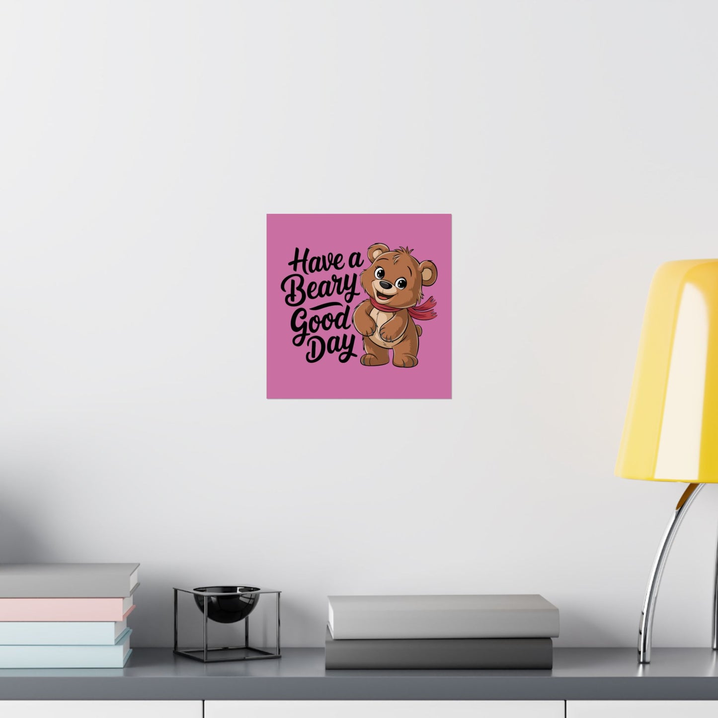 "Have a Beary Good Day" Premium Matte Poster