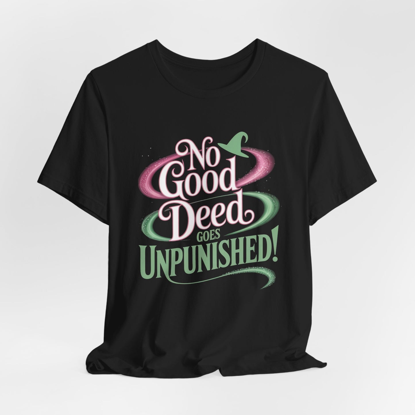 No Good Deed Goes Unpunished T-Shirt, Broadway Musical Inspired Tee, Theater Quote Shirt, Dramatic Performer Gift, Stage Lover Top
