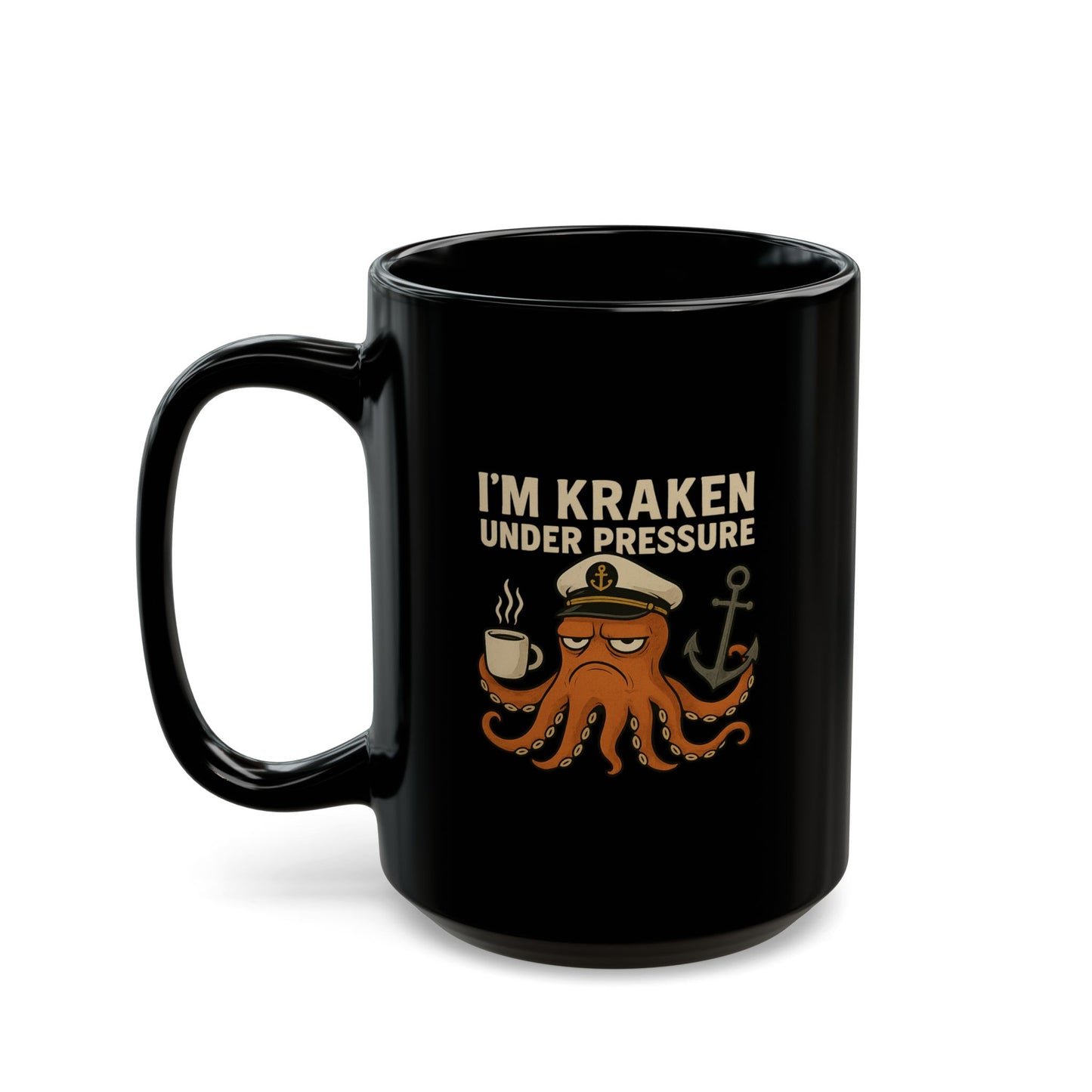 Kraken Under Pressure Mug • Funny Octopus Coffee Cup • Nautical Pun Gift Mug • Ocean Captain Humor • Stress Joke Mug 11oz 15oz
