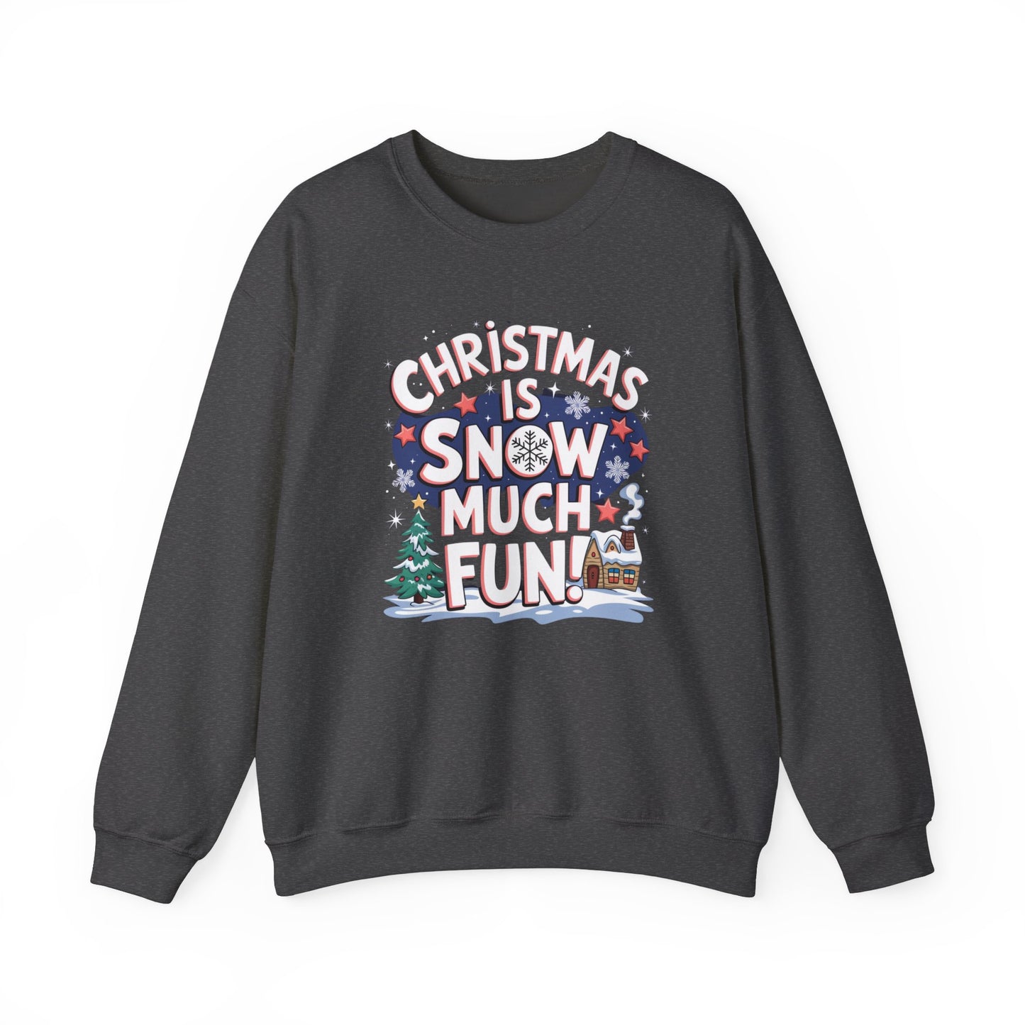 Christmas Snow Much Fun Sweatshirt
