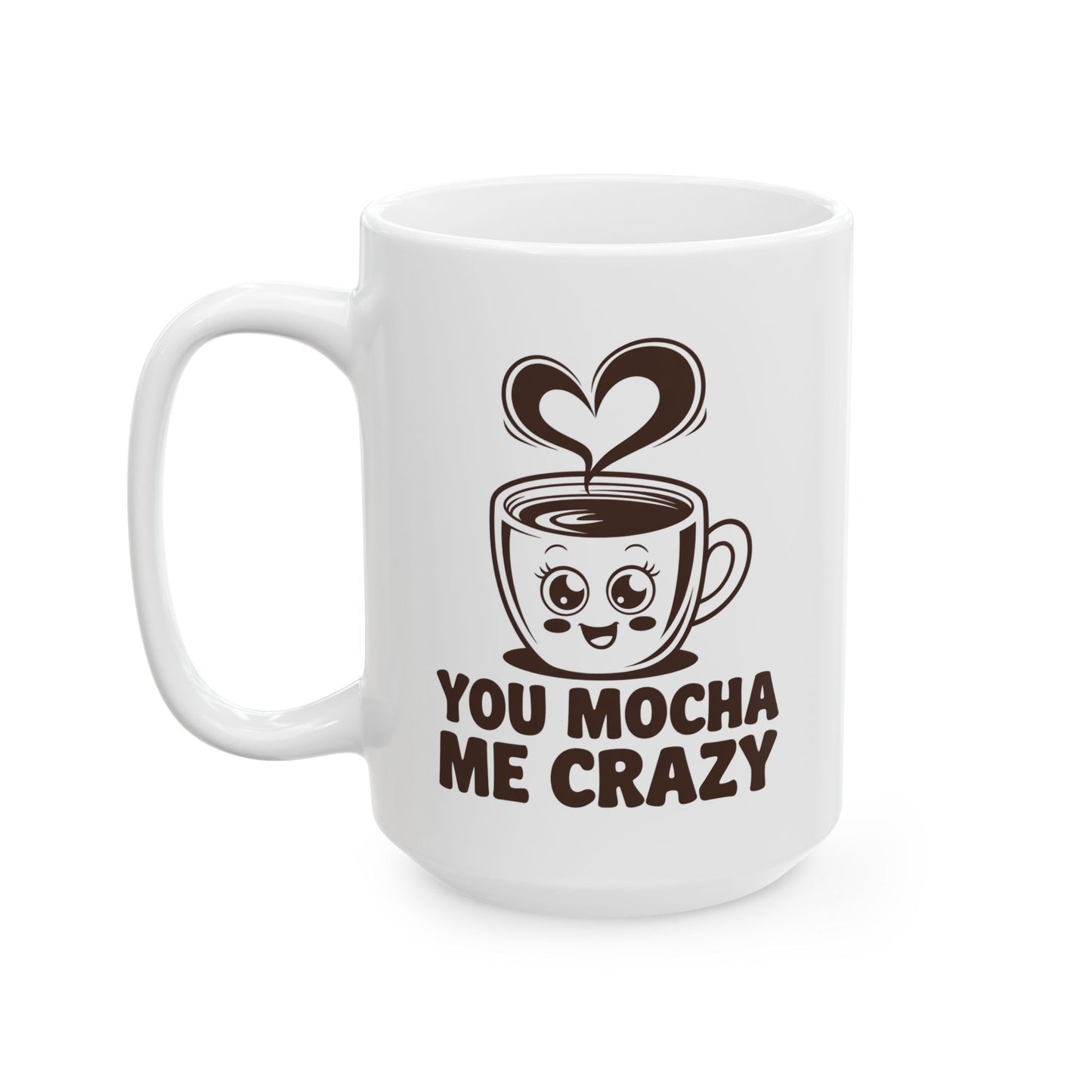You Mocha Me Crazy Mug – Cute Coffee Pun Gift – Kawaii Heart Latte Art Ceramic 11oz & 15oz – Funny Valentine, Galentine Gift ‘25 Trend