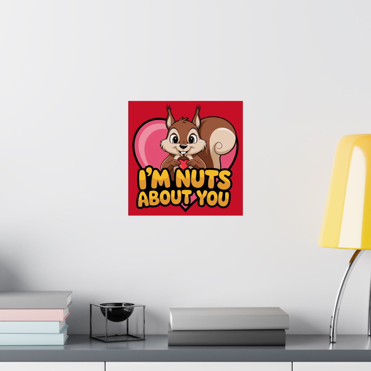 I'm Nuts About You Matte Poster