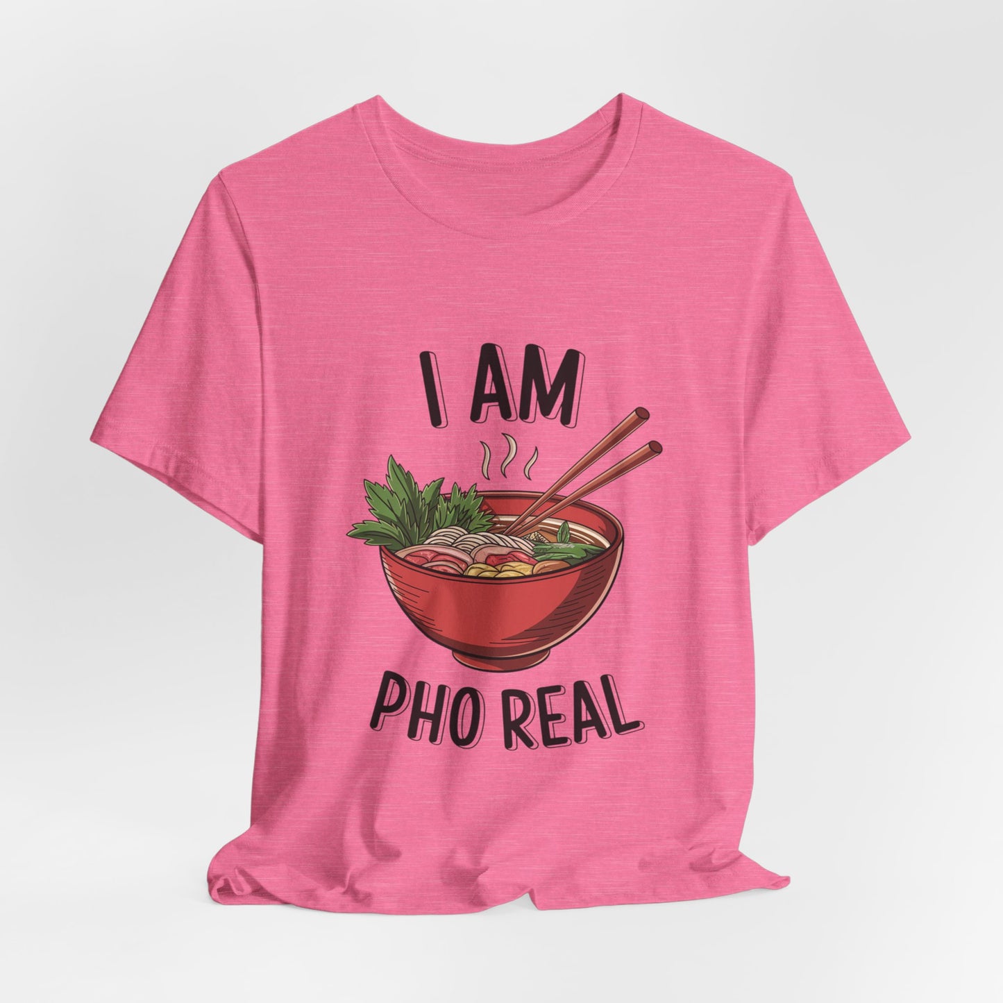 I Am Pho Real T-Shirt | Funny Pho Noodle Bowl Tee, Vietnamese Food Pun Shirt, Ramen & Noodle Lover Gift, Cute Asian Cuisine Graphic Top