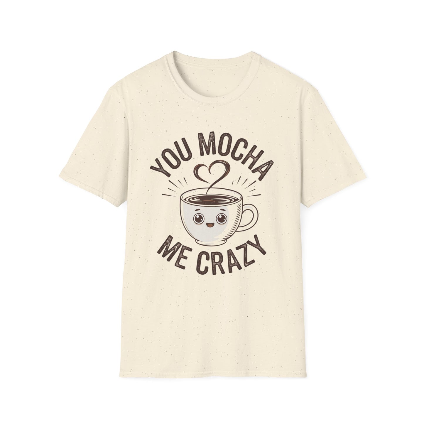 You Mocha Me Crazy T-Shirt - Cute Coffee Pun Graphic Tee - Funny Coffee Lover Shirt - Foodie Gift - Barista Humor Tee - Unisex XS-5XL