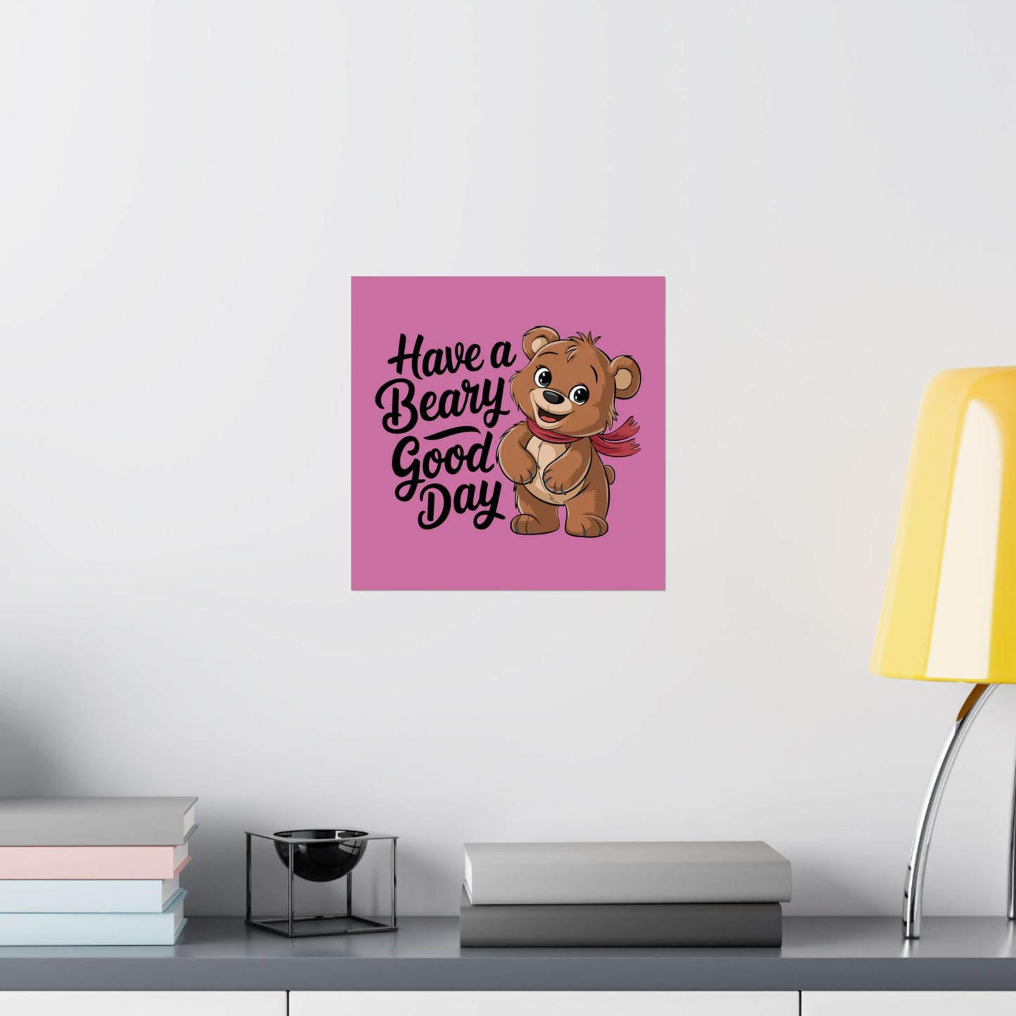 "Have a Beary Good Day" Premium Matte Poster
