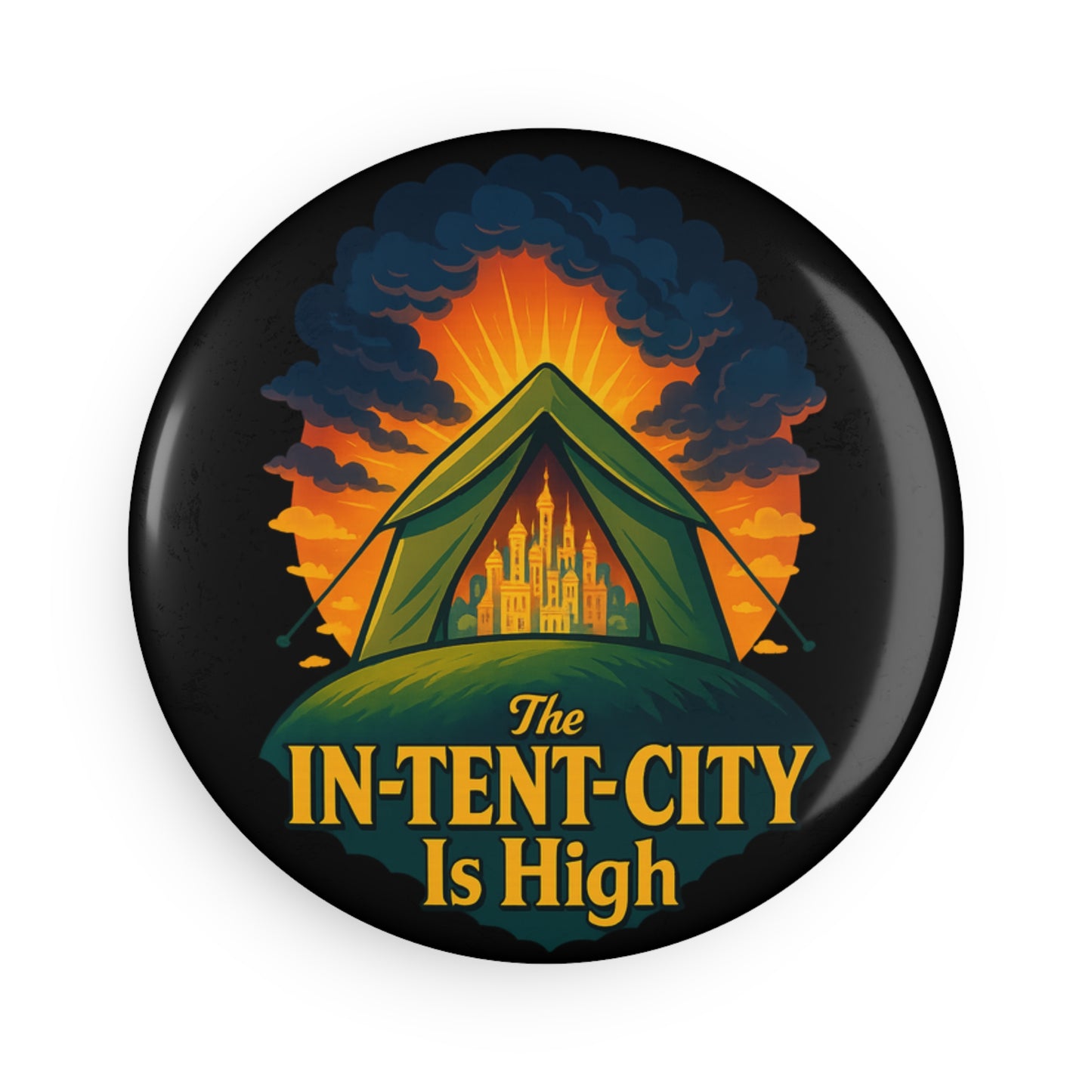 Button Magnet - The In-Tent-City Is High Round Magnet (1 & 10 pcs) Intense Decor Funny Magnet Fridge Magnet