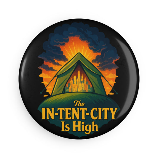 Button Magnet - The In-Tent-City Is High Round Magnet (1 & 10 pcs) Intense Decor Funny Magnet Fridge Magnet