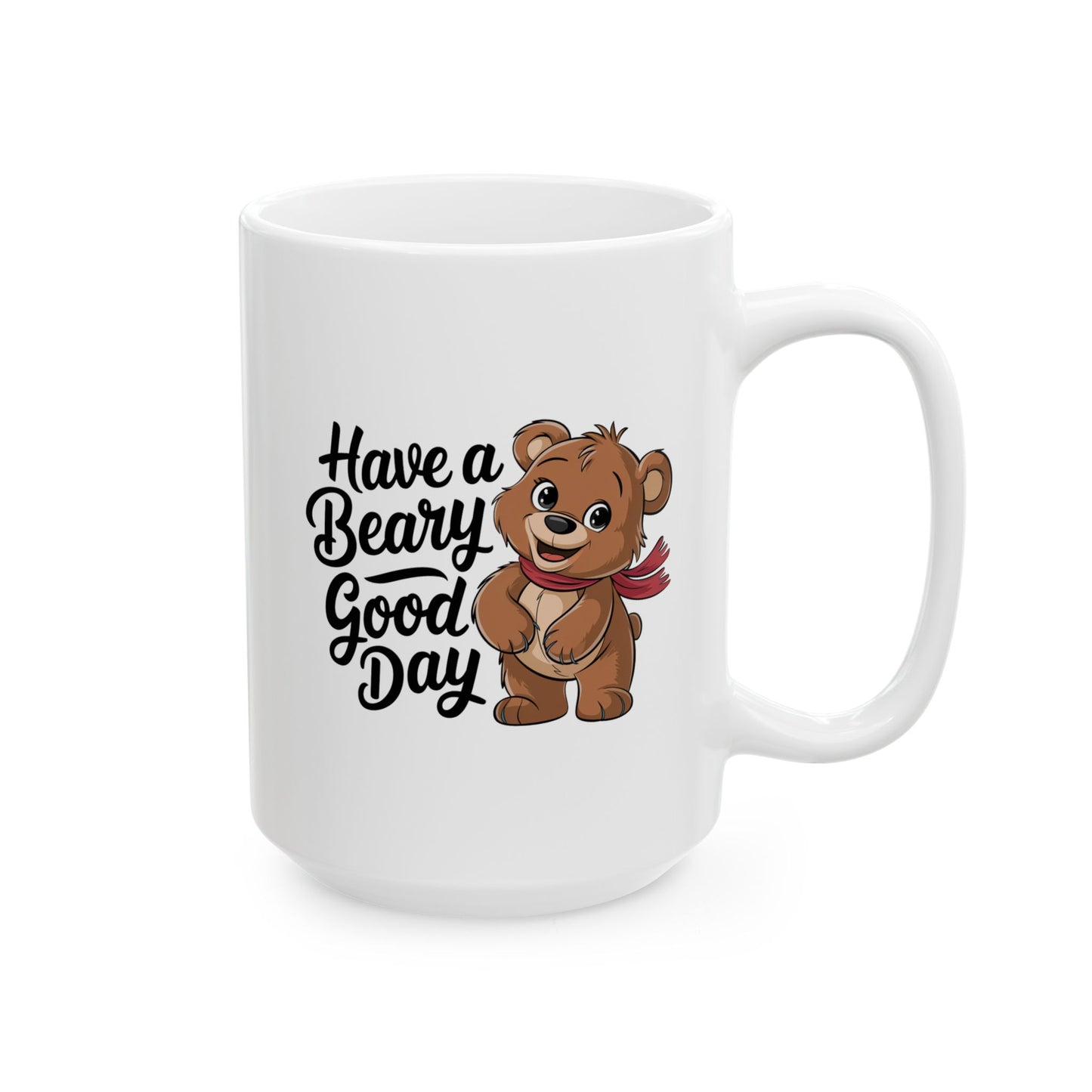 Have a Beary Good Day Mug – Cute Bear Coffee Cup with Fun Quote – Gift for Him, Her, Kids – Adorable Kitchen Decor