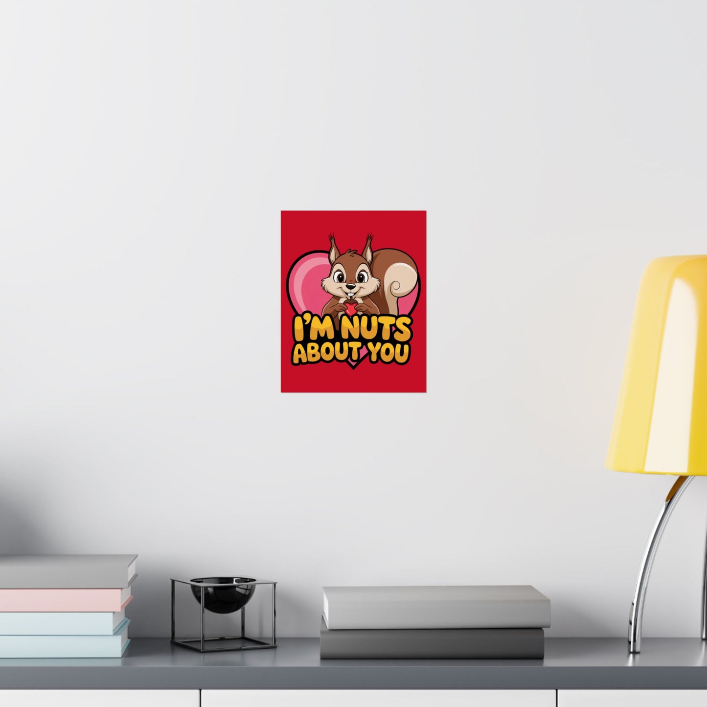 I'm Nuts About You Matte Poster