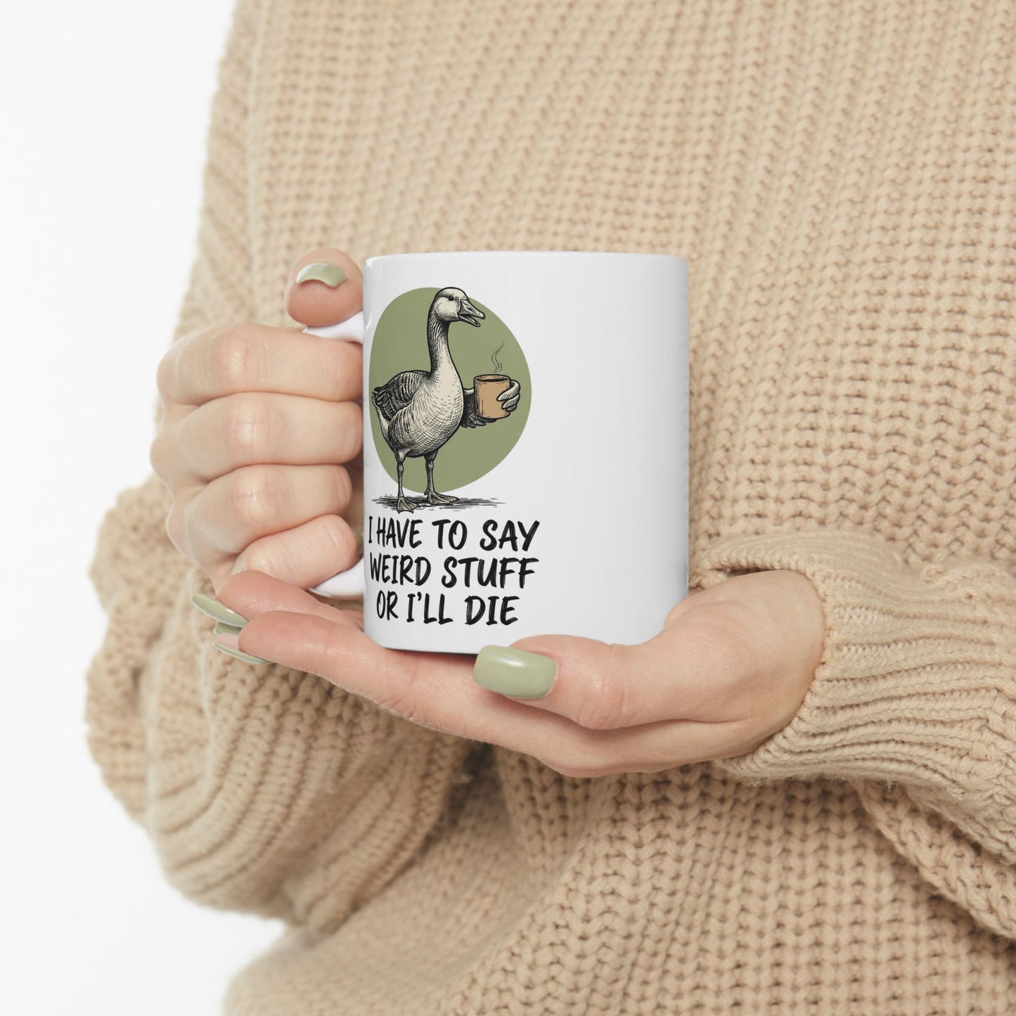 Silly Goose Mug, I Have To Say Weird Stuff Mug, Sarcastic Coffee Cup, Animal Humor Mug, Gift For Coworkers Friends