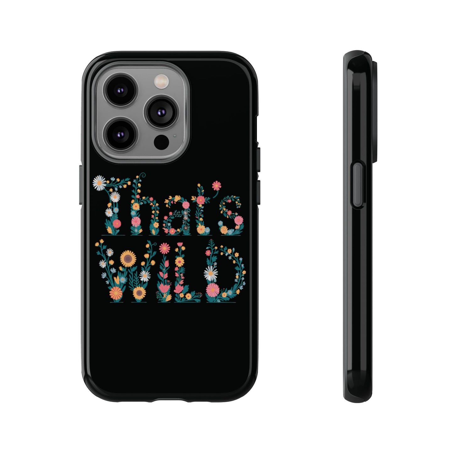 Phone Case - That's Wild Floral Design iPhone Flower Case Accessory for Nature Lovers Unique Gift