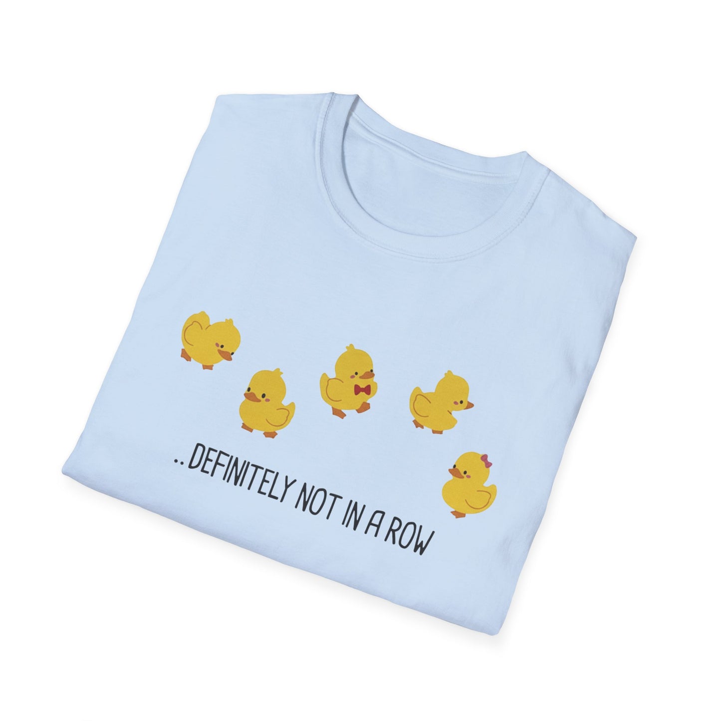 Funny “Definitely Not in a Row” Ducks Shirt, Cute Humor T-Shirt, Relatable Tee for Women & Men, Great Gift for Moms, Teachers, or Friends