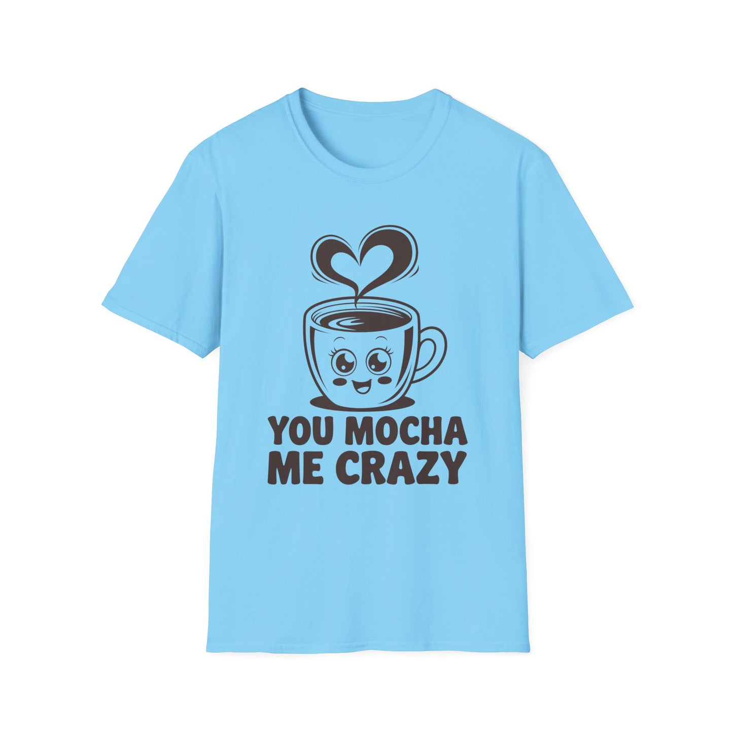 You Mocha Me Crazy Coffee Shirt • Funny Coffee Pun Tee • Cute Café Lover Gift for Her & Him • Coffee Addict Humor T‑shirt