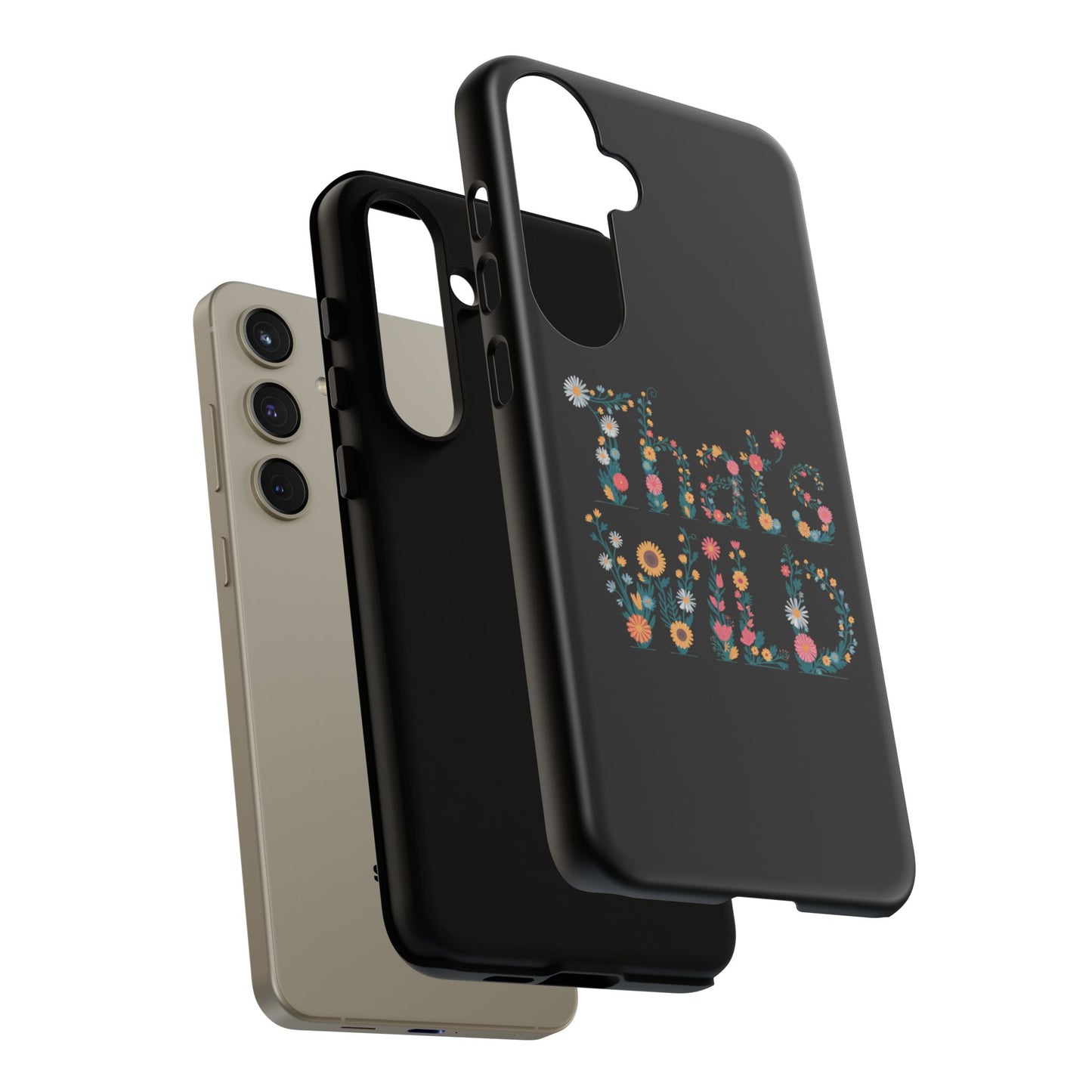 Samsung Phone Case That's Wild Floral Design Flower Phone Case Nature Lover Accessory Fun Phone Case