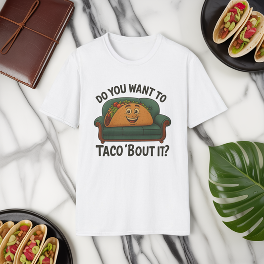 Do You Want to Taco ‘Bout It? Funny Taco Shirt - Cute Foodie Tee - Pun Humor Gift - Food Lover T-Shirt - Cinco de Mayo Outfit