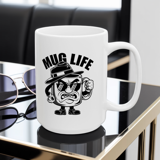 Funny “Mug Life” Coffee Mug 11 oz or 15 oz Ceramic – Humorous Mug Life Gift for Coffee Lovers, Tea Fans, Sarcastic Quote Mug
