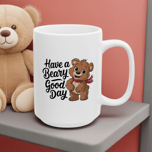 Have a Beary Good Day Mug – Cute Bear Coffee Cup with Fun Quote – Gift for Him, Her, Kids – Adorable Kitchen Decor