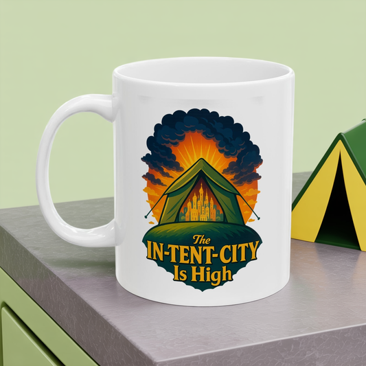 Camping Coffee Mug • The In-Tent-City Is High Pun Cup • Funny Hiking Gift • Outdoors Adventure Mug • Camper Humor Drinkware 11oz 15oz