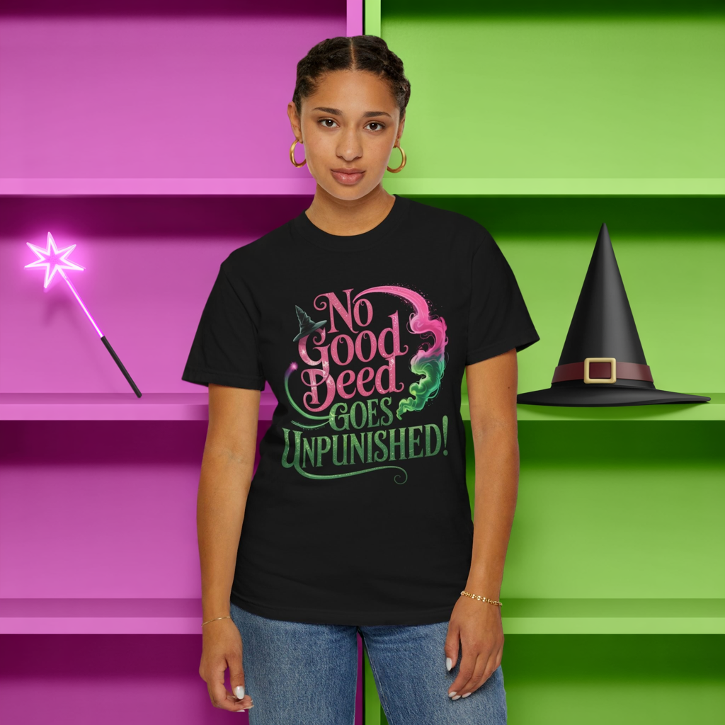 No Good Deed Goes Unpunished T-Shirt, Broadway Musical Inspired Tee, Theater Fan Gift, Dramatic Quote Shirt, Performer Top For Her Or Him