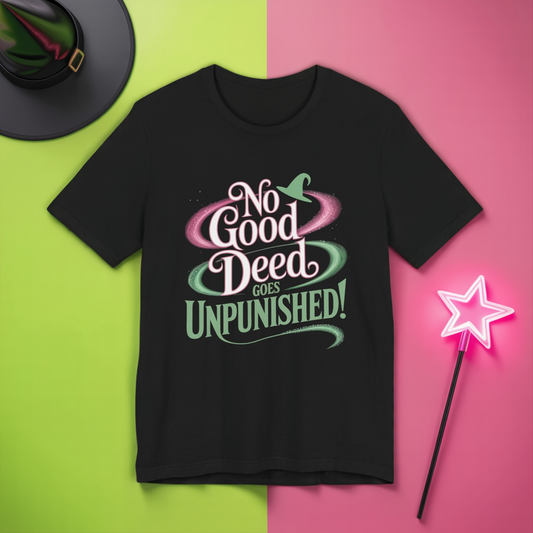 No Good Deed Goes Unpunished T-Shirt, Broadway Musical Inspired Tee, Theater Quote Shirt, Dramatic Performer Gift, Stage Lover Top