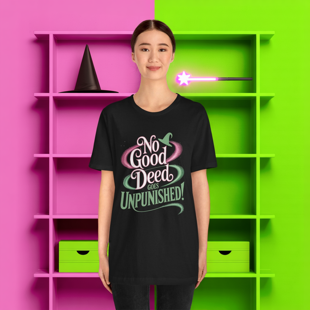 No Good Deed Goes Unpunished T-Shirt, Broadway Musical Inspired Tee, Theater Quote Shirt, Dramatic Performer Gift, Stage Lover Top