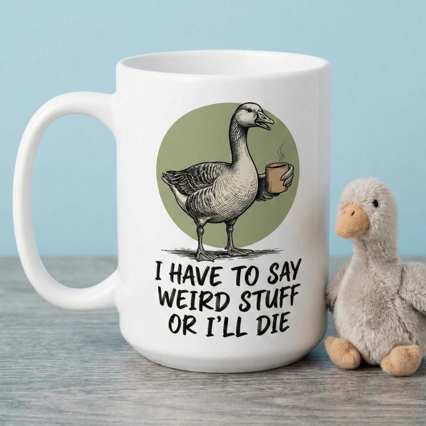 Silly Goose Mug, I Have To Say Weird Stuff Mug, Sarcastic Coffee Cup, Animal Humor Mug, Gift For Coworkers Friends