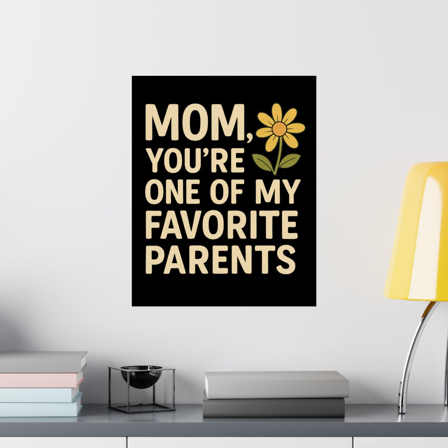 Mom Vertical Poster - One of My Favorite Parents | Perfect Gift for Mother's Day & Birthdays