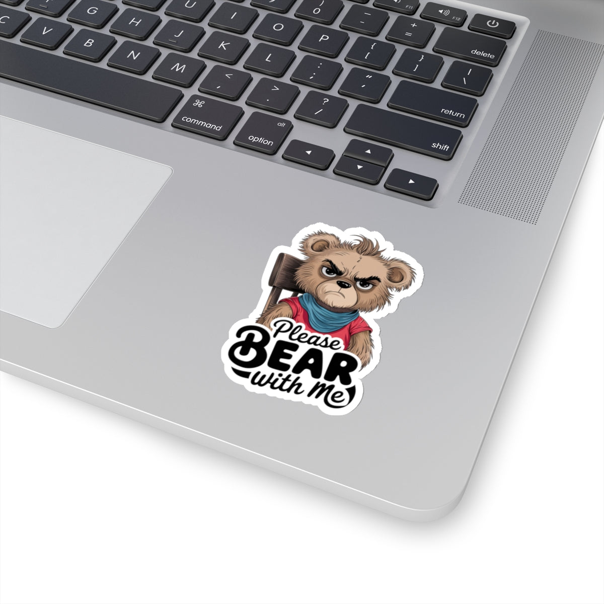 Please Bear With Me Kiss-Cut Sticker