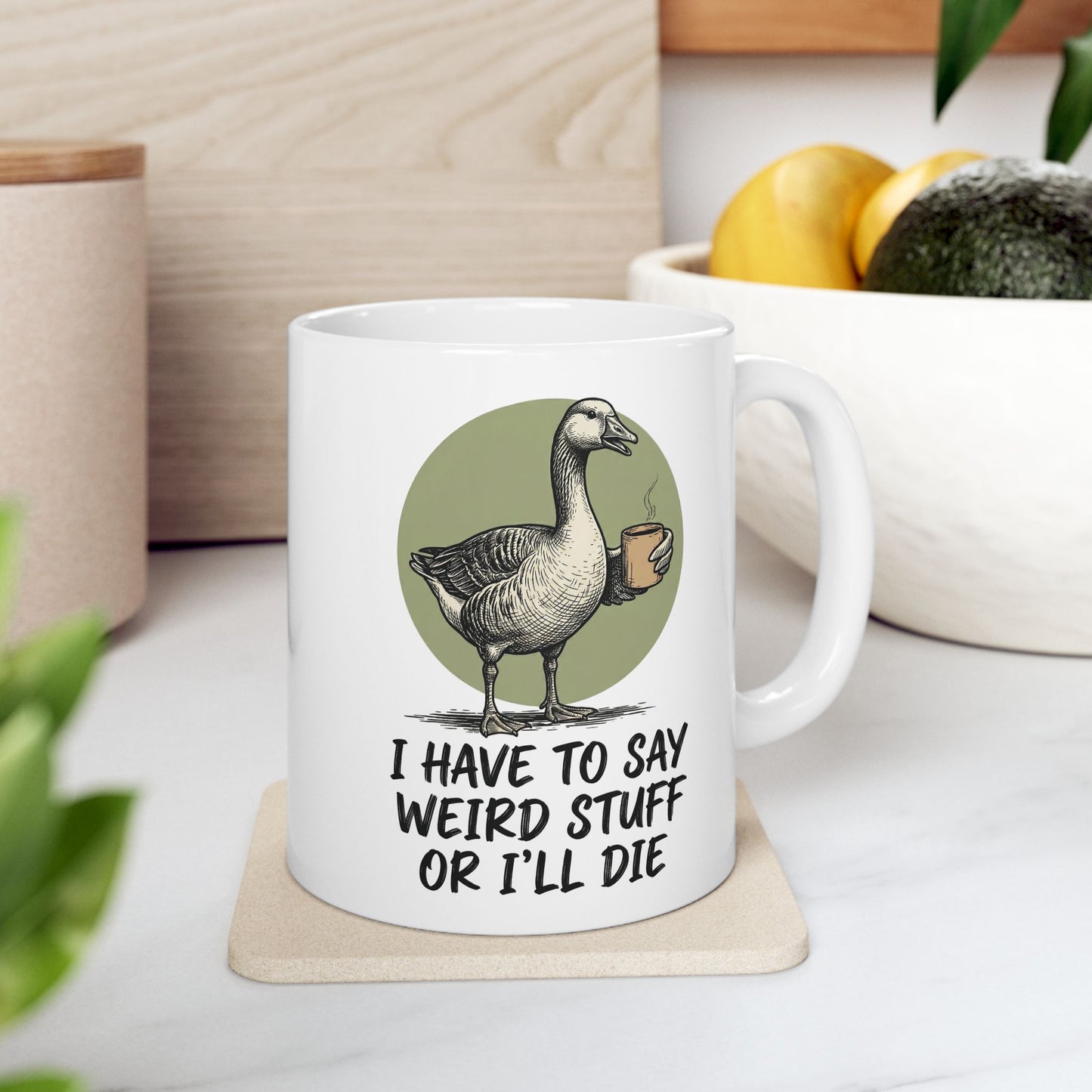 Silly Goose Mug, I Have To Say Weird Stuff Mug, Sarcastic Coffee Cup, Animal Humor Mug, Gift For Coworkers Friends