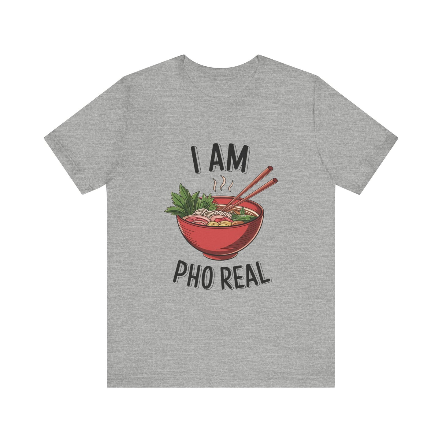 I Am Pho Real T-Shirt | Funny Pho Noodle Bowl Tee, Vietnamese Food Pun Shirt, Ramen & Noodle Lover Gift, Cute Asian Cuisine Graphic Top