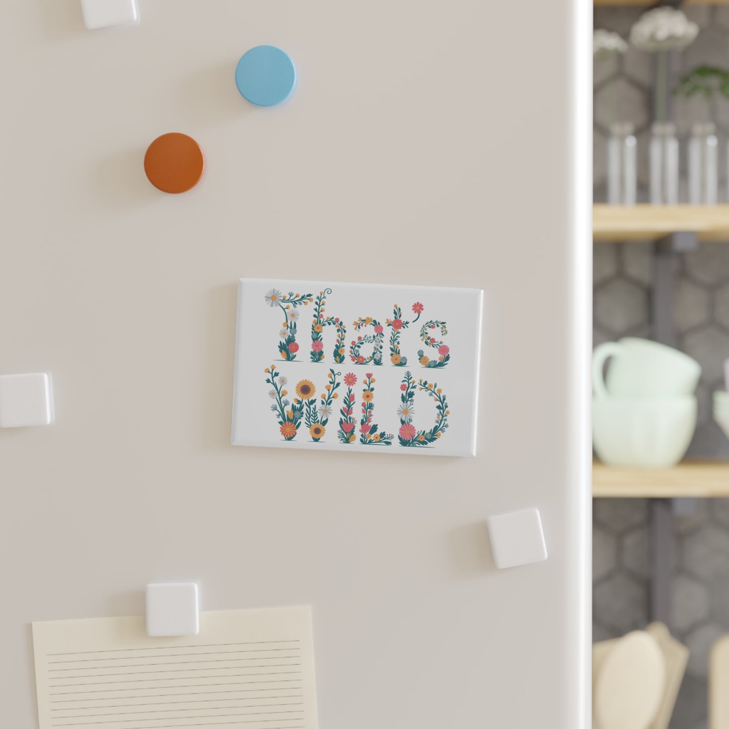 That’s Wild Magnet Floral Quote Fridge Magnet, Cute Locker or Office Decor, Fun Gift for Nature Lovers & Friends