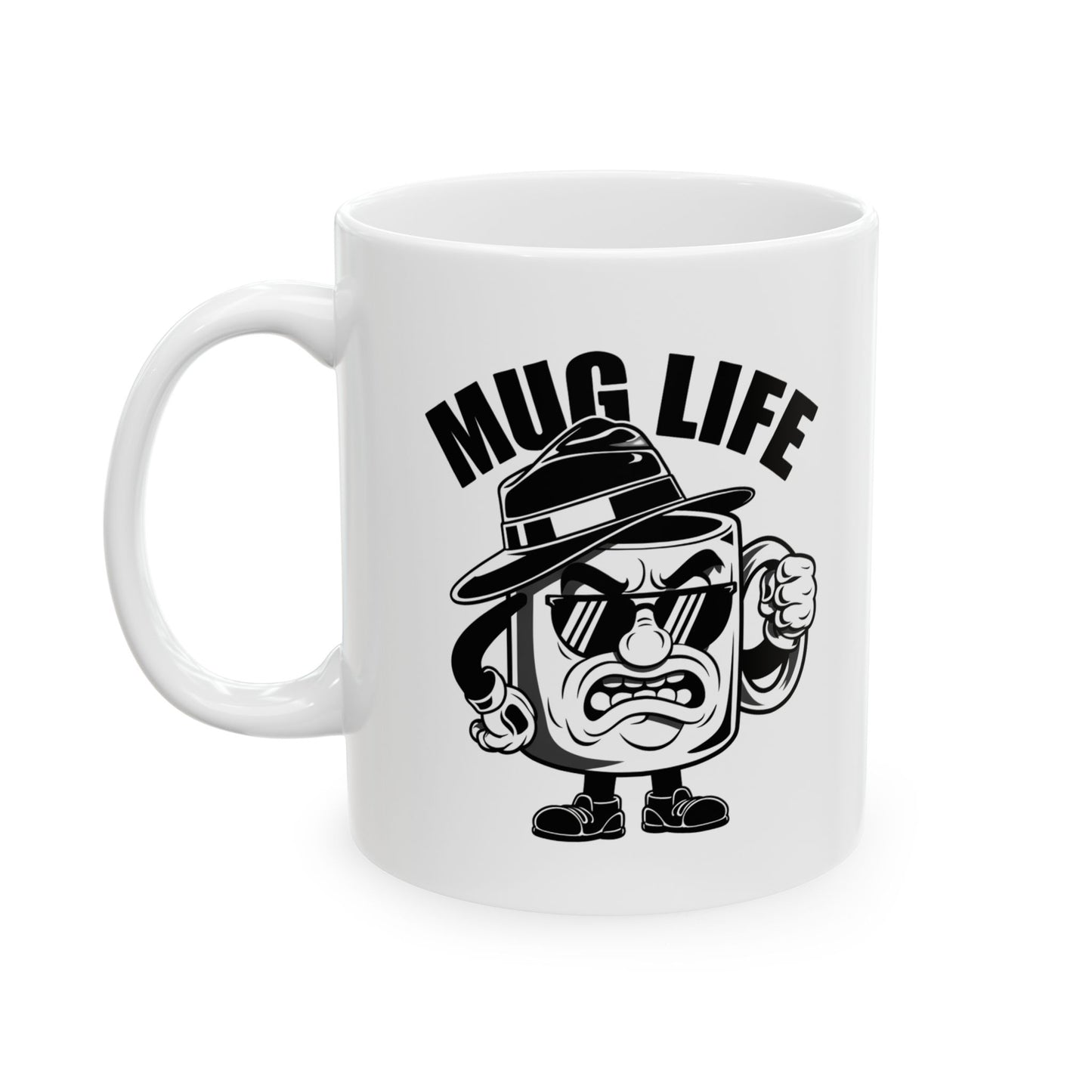 Funny “Mug Life” Coffee Mug 11 oz or 15 oz Ceramic – Humorous Mug Life Gift for Coffee Lovers, Tea Fans, Sarcastic Quote Mug