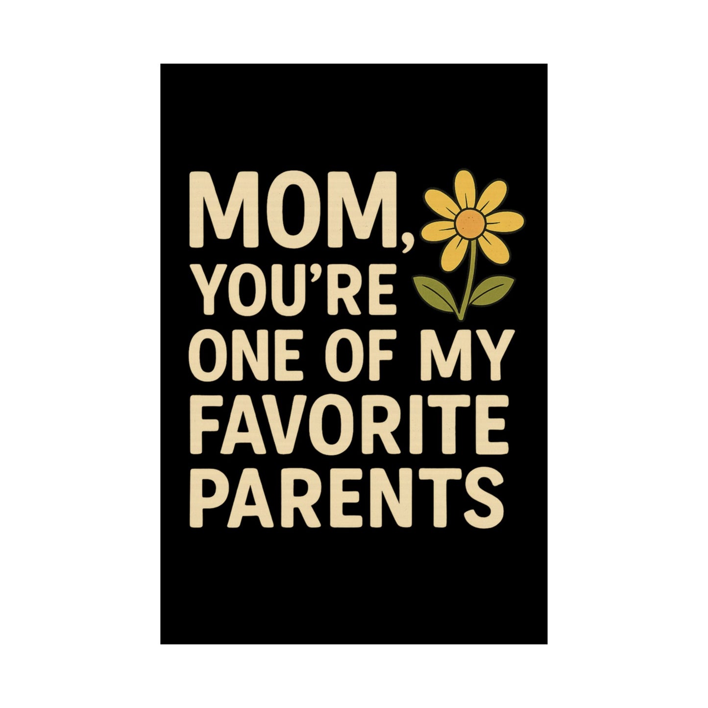 Mom Vertical Poster - One of My Favorite Parents | Perfect Gift for Mother's Day & Birthdays