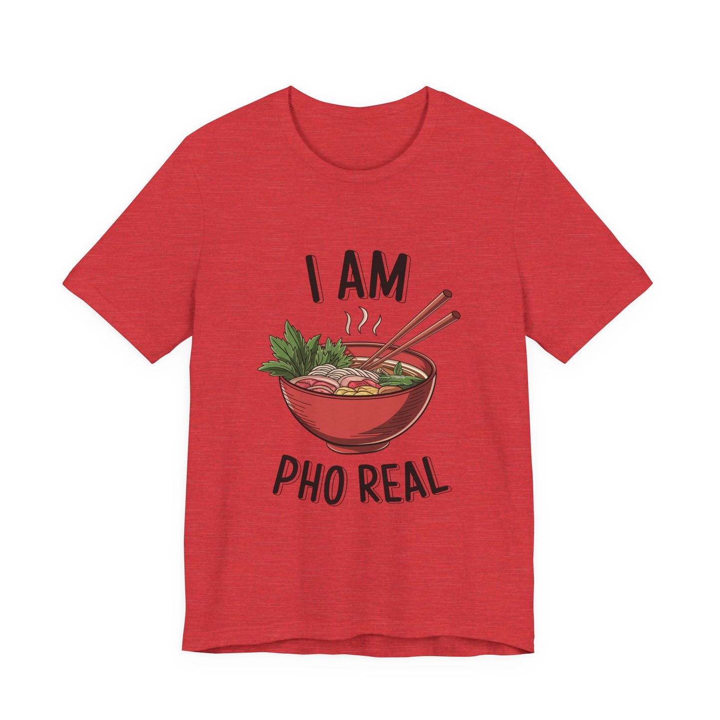 I Am Pho Real T-Shirt | Funny Pho Noodle Bowl Tee, Vietnamese Food Pun Shirt, Ramen & Noodle Lover Gift, Cute Asian Cuisine Graphic Top