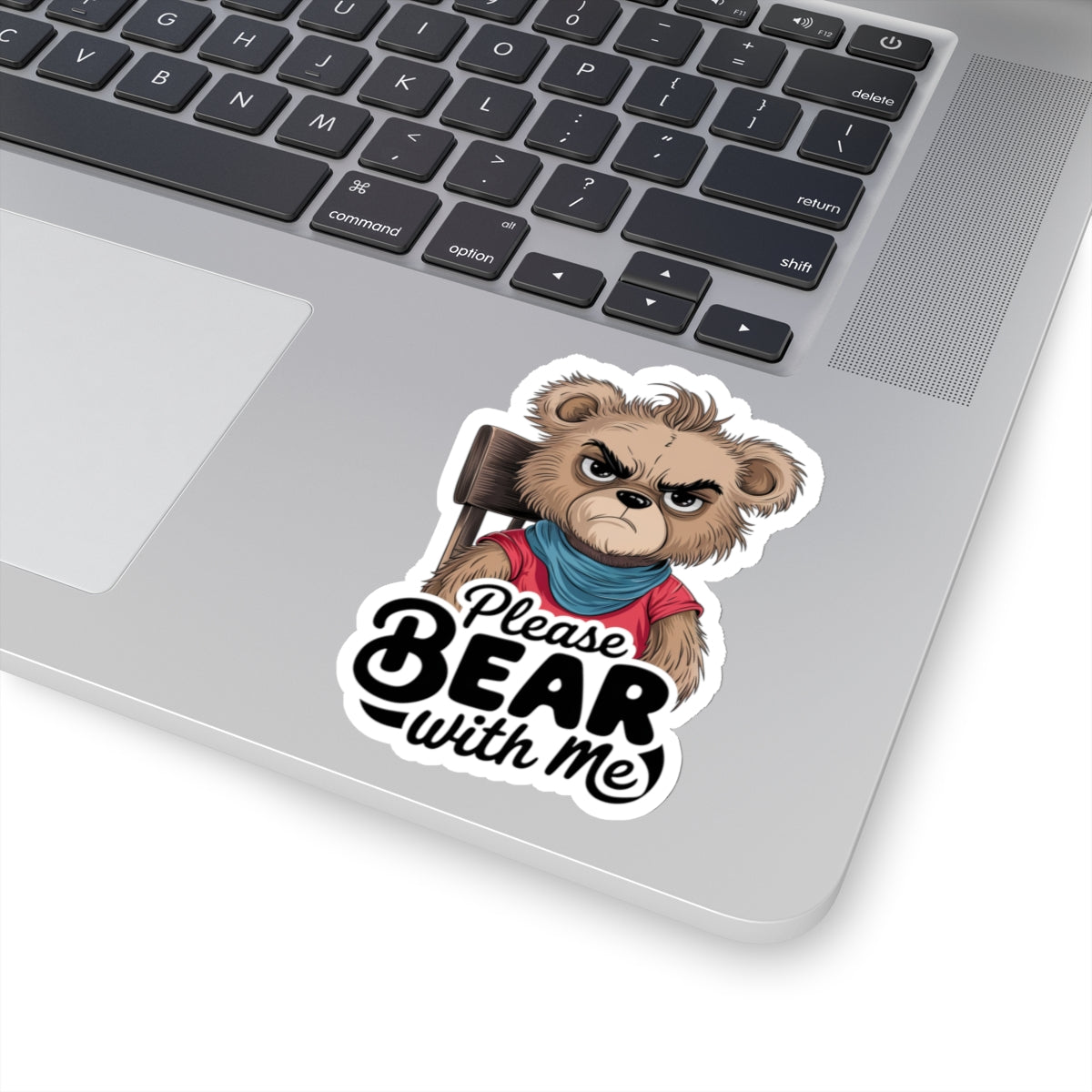 Please Bear With Me Kiss-Cut Sticker